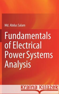 Fundamentals of Electrical Power Systems Analysis MD Abdus Salam 9789811532115