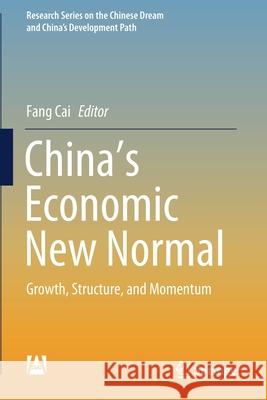 China's Economic New Normal: Growth, Structure, and Momentum Fang Cai Fuyu Chen 9789811532290 Springer