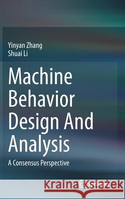 Machine Behavior Design and Analysis: A Consensus Perspective Zhang, Yinyan 9789811532306 Springer