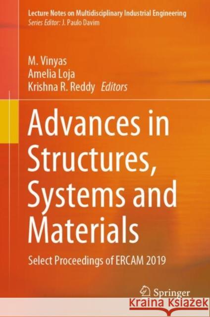 Advances in Structures, Systems and Materials: Select Proceedings of Ercam 2019 Vinyas, M. 9789811532535 Springer