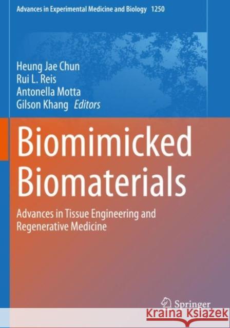 Biomimicked Biomaterials: Advances in Tissue Engineering and Regenerative Medicine Heung Jae Chun Rui L. Reis Antonella Motta 9789811532641