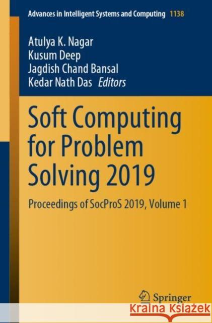 Soft Computing for Problem Solving 2019: Proceedings of Socpros 2019, Volume 1 Nagar, Atulya K. 9789811532894 Springer