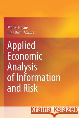 Applied Economic Analysis of Information and Risk Moriki Hosoe Iltae Kim 9789811533020 Springer