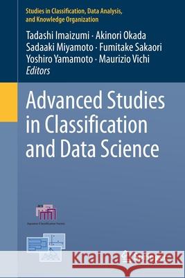 Advanced Studies in Classification and Data Science Tadashi Imaizumi Akinori Okada Sadaaki Miyamoto 9789811533105