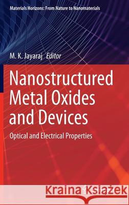 Nanostructured Metal Oxides and Devices: Optical and Electrical Properties Jayaraj, M. K. 9789811533136 Springer