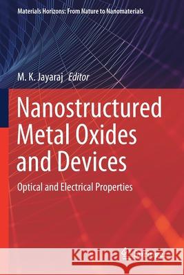 Nanostructured Metal Oxides and Devices: Optical and Electrical Properties Jayaraj, M. K. 9789811533167