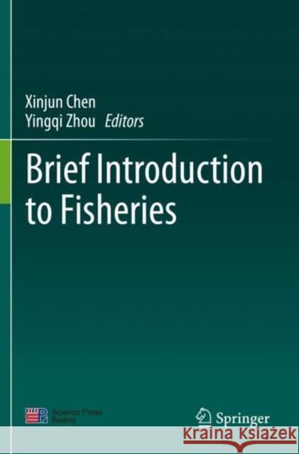 Brief Introduction to Fisheries Xinjun Chen Yingqi Zhou 9789811533341 Springer