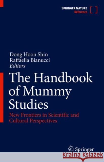 The Handbook of Mummy Studies: New Frontiers in Scientific and Cultural Perspectives Shin, Dong Hoon 9789811533532