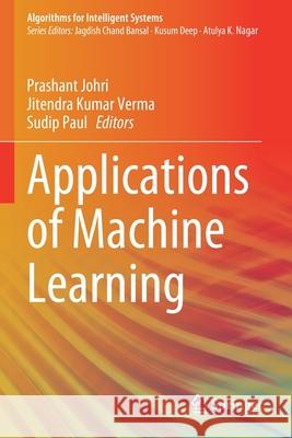 Applications of Machine Learning Prashant Johri Jitendra Kumar Verma Sudip Paul 9789811533594 Springer