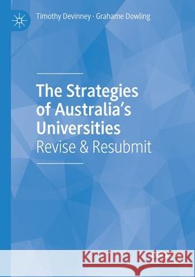 The Strategies of Australia's Universities: Revise & Resubmit Timothy Michael DeVinney Grahame Dowling 9789811533990