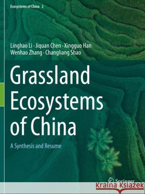 Grassland Ecosystems of China: A Synthesis and Resume Li, Linghao 9789811534232 Springer Singapore