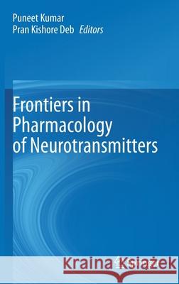 Frontiers in Pharmacology of Neurotransmitters Puneet Kumar Pran Kishore Deb 9789811535550