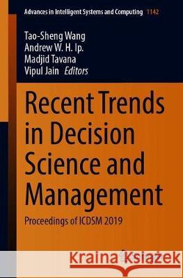 Recent Trends in Decision Science and Management: Proceedings of Icdsm 2019 Wang, Tao-Sheng 9789811535871 Springer