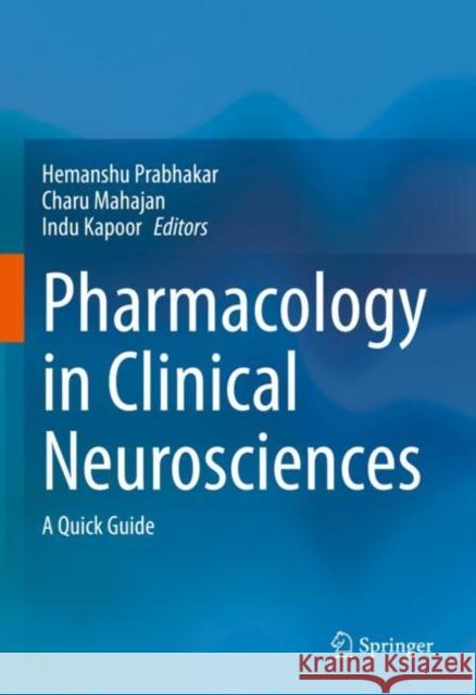 Pharmacology in Clinical Neurosciences: A Quick Guide Prabhakar, Hemanshu 9789811535901 Springer