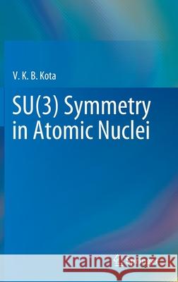 Su(3) Symmetry in Atomic Nuclei Kota, V. K. B. 9789811536021 Springer