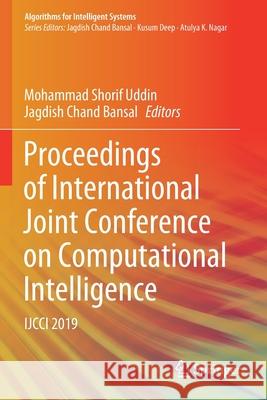 Proceedings of International Joint Conference on Computational Intelligence: Ijcci 2019 Mohammad Shorif Uddin Jagdish Chand Bansal 9789811536090
