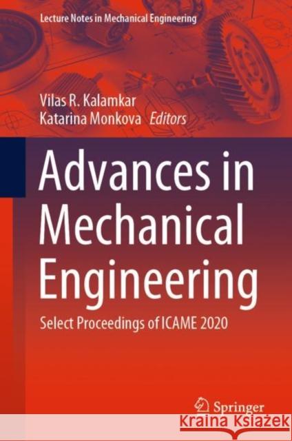 Advances in Mechanical Engineering: Select Proceedings of Icame 2020 Kalamkar, Vilas R. 9789811536380 Springer