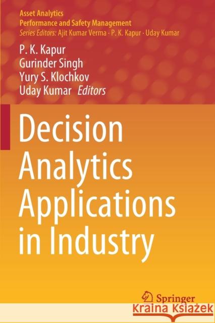 Decision Analytics Applications in Industry P. K. Kapur Gurinder Singh Yury S. Klochkov 9789811536458 Springer