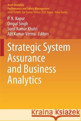 Strategic System Assurance and Business Analytics P. K. Kapur Ompal Singh Sunil Kumar Khatri 9789811536496 Springer