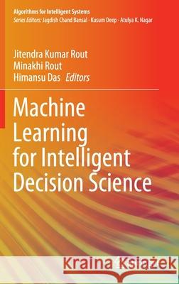 Machine Learning for Intelligent Decision Science Jitendra Kumar Rout Minakhi Rout Himansu Das 9789811536885 Springer