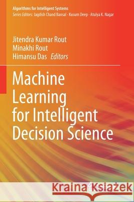 Machine Learning for Intelligent Decision Science Jitendra Kumar Rout Minakhi Rout Himansu Das 9789811536915 Springer