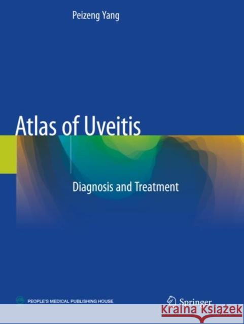 Atlas of Uveitis: Diagnosis and Treatment Yang, Peizeng 9789811537288 Springer Singapore