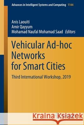 Vehicular Ad-Hoc Networks for Smart Cities: Third International Workshop, 2019 Laouiti, Anis 9789811537493 Springer