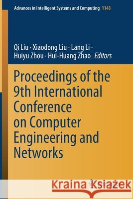 Proceedings of the 9th International Conference on Computer Engineering and Networks Qi Liu Xiaodong Liu Lang Li 9789811537554
