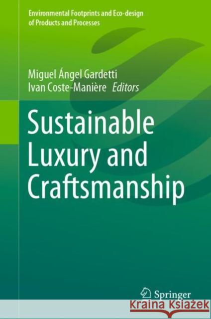 Sustainable Luxury and Craftsmanship Miguel Gardetti Ivan Coste-Mani 9789811537684 Springer