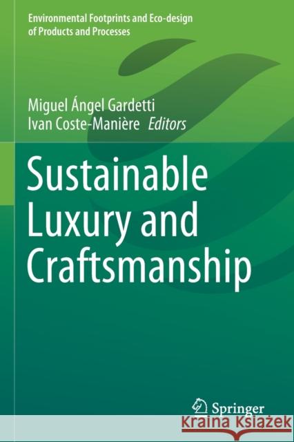 Sustainable Luxury and Craftsmanship Miguel Gardetti Ivan Coste-Mani 9789811537714 Springer