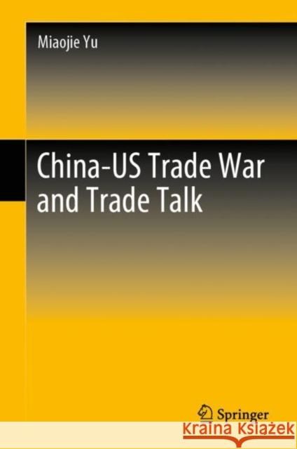 China-Us Trade War and Trade Talk Yu, Miaojie 9789811537844