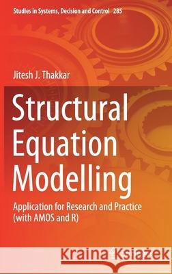 Structural Equation Modelling: Application for Research and Practice (with Amos and R) Thakkar, Jitesh J. 9789811537929 Springer