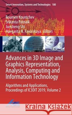Advances in 3D Image and Graphics Representation, Analysis, Computing and Information Technology: Algorithms and Applications, Proceedings of Ic3dit 2 Kountchev, Roumen 9789811538667 Springer