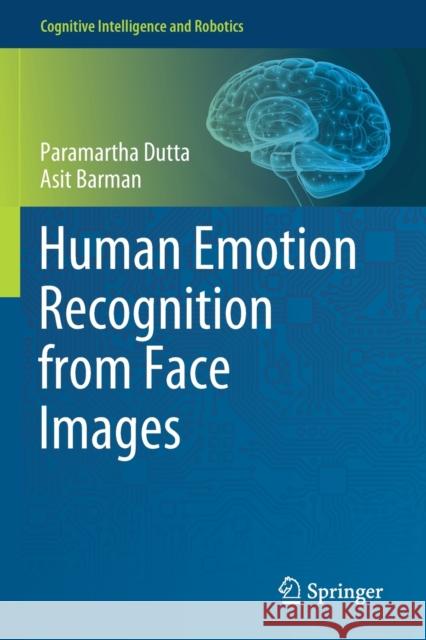 Human Emotion Recognition from Face Images Paramartha Dutta Asit Barman 9789811538858