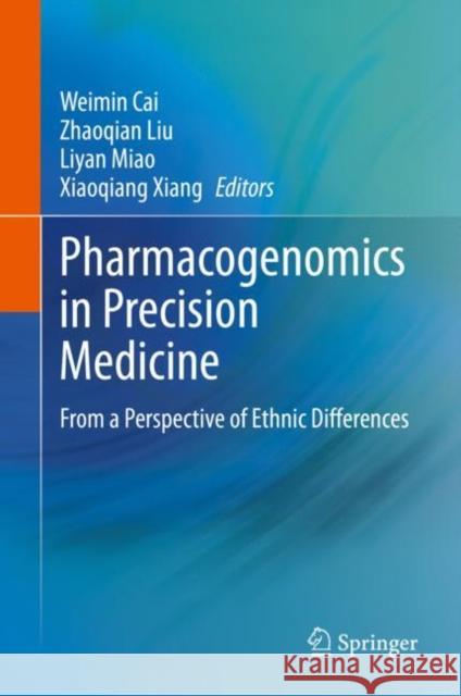 Pharmacogenomics in Precision Medicine: From a Perspective of Ethnic Differences Cai, Weimin 9789811538940