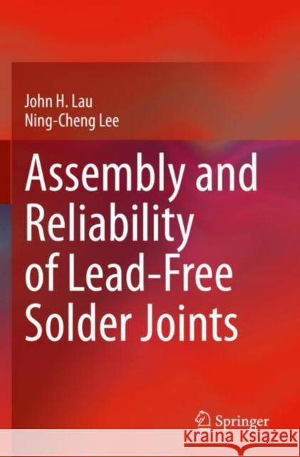 Assembly and Reliability of Lead-Free Solder Joints John H. Lau Ning-Cheng Lee 9789811539220