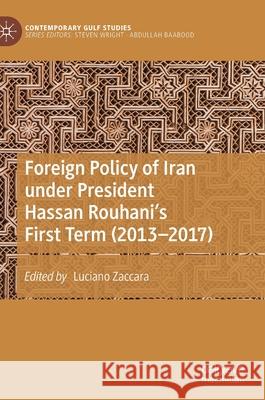 Foreign Policy of Iran Under President Hassan Rouhani's First Term (2013-2017) Zaccara, Luciano 9789811539237 Palgrave MacMillan