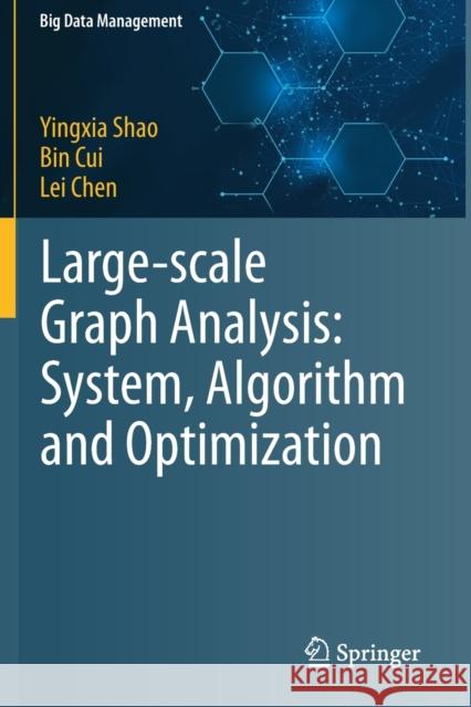 Large-Scale Graph Analysis: System, Algorithm and Optimization Yingxia Shao Bin Cui Lei Chen 9789811539305 Springer
