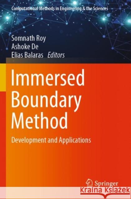 Immersed Boundary Method: Development and Applications Somnath Roy Ashoke de Elias Balaras 9789811539428 Springer