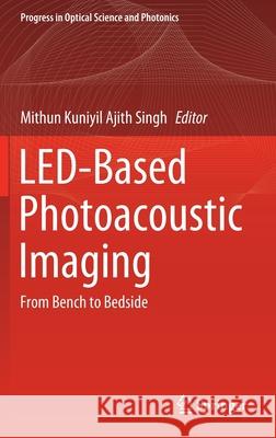 Led-Based Photoacoustic Imaging: From Bench to Bedside Kuniyil Ajith Singh, Mithun 9789811539831 Springer