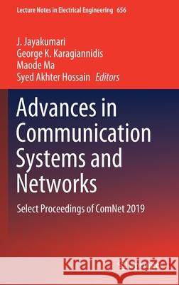 Advances in Communication Systems and Networks: Select Proceedings of Comnet 2019 Jayakumari, J. 9789811539916 Springer