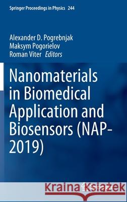 Nanomaterials in Biomedical Application and Biosensors (Nap-2019) Pogrebnjak, Alexander D. 9789811539954 Springer
