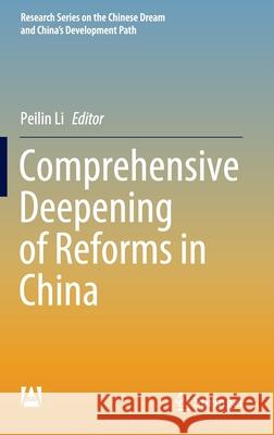 Comprehensive Deepening of Reforms in China Peilin Li 9789811539992 Springer