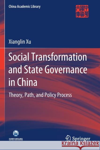 Social Transformation and State Governance in China: Theory, Path, and Policy Process Xianglin Xu 9789811540233 Springer