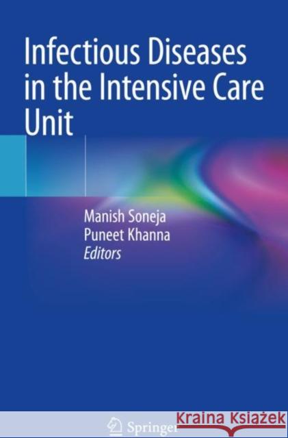 Infectious Diseases in the Intensive Care Unit Manish Soneja Puneet Khanna 9789811540417 Springer