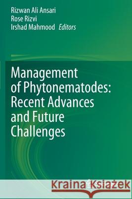 Management of Phytonematodes: Recent Advances and Future Challenges Rizwan Ali Ansari Rose Rizvi Irshad Mahmood 9789811540899