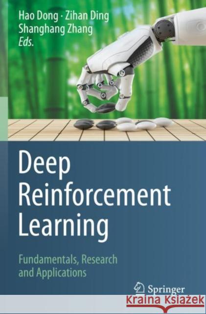 Deep Reinforcement Learning: Fundamentals, Research and Applications Hao Dong Zihan Ding Shanghang Zhang 9789811540974