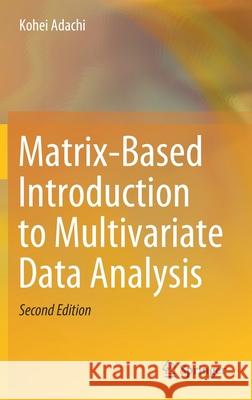 Matrix-Based Introduction to Multivariate Data Analysis Kohei Adachi 9789811541025