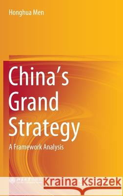 China's Grand Strategy: A Framework Analysis Men, Honghua 9789811542565