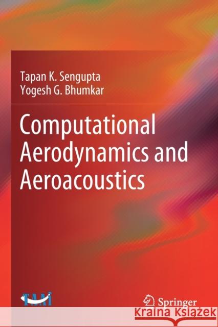 Computational Aerodynamics and Aeroacoustics Tapan K. SenGupta Yogesh G. Bhumkar 9789811542862 Springer